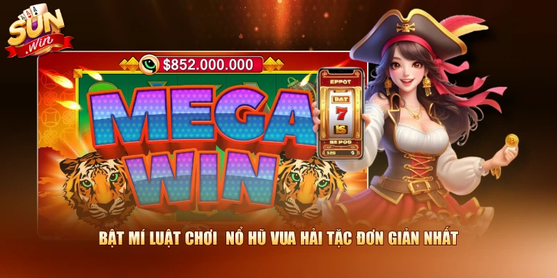 Bật mí luật chơi nổ hũ Vua Hải Tặc đơn giản nhất