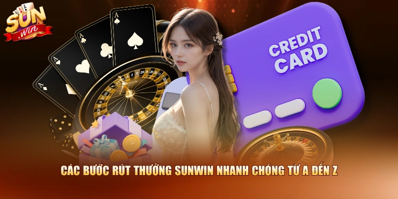 Các bước rút thưởng SUNWIN nhanh chóng từ A đến Z