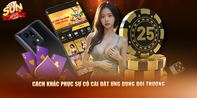 Cách khắc phục sự cố cài đặt ứng dụng đổi thưởng