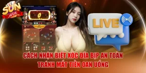 Cách Nhận Biết Xóc Đĩa Bịp An Toàn Tránh Mất Tiền Oan Uổng