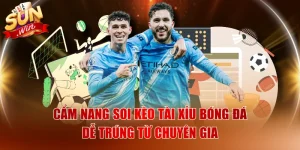 Cẩm Nang Soi Kèo Tài Xỉu Bóng Đá Dễ Trúng Từ Chuyên Gia