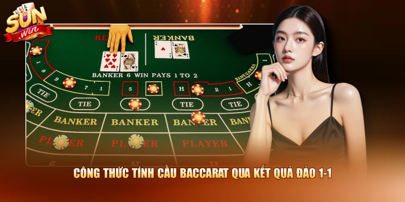 Công thức tính cầu Baccarat qua kết quả đảo 1-1