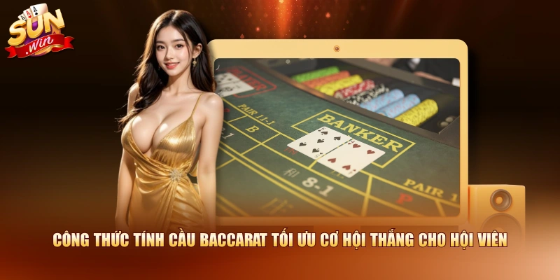 Công thức tính cầu Baccarat tối ưu cơ hội thắng cho hội viên