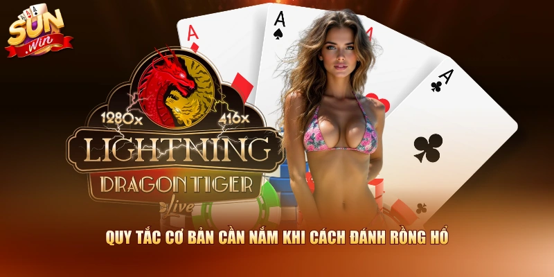 Quy tắc cơ bản cần nắm khi cách đánh Rồng Hổ