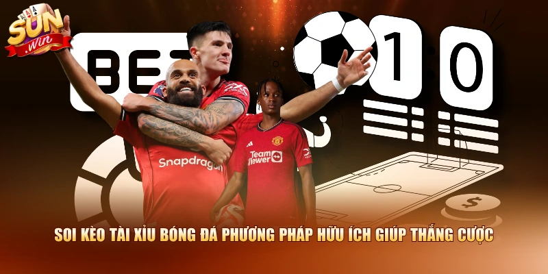 Soi kèo Tài Xỉu bóng đá phương pháp hữu ích giúp thắng cược
