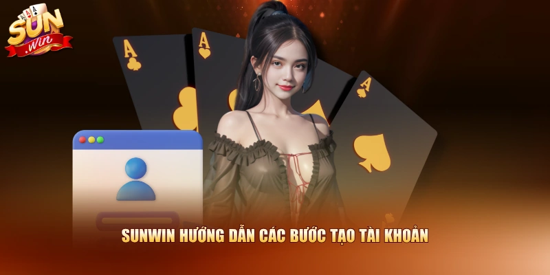 SUNWIN hướng dẫn các bước tạo tài khoản