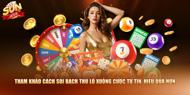 Tham khảo cách soi bạch thủ lô xuống cược tự tin, hiệu quả hơn