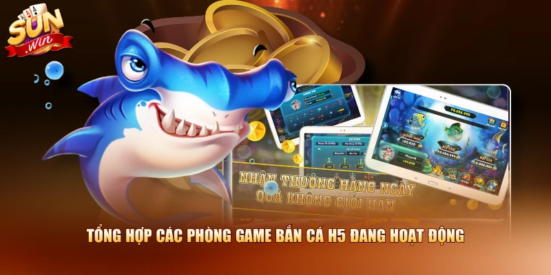 Tổng hợp các phòng game bắn cá H5 đang hoạt động