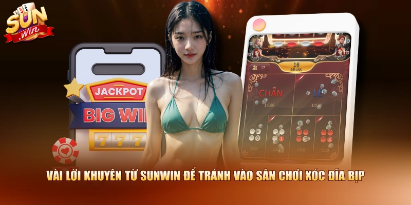 Vài lời khuyên từ SUNWIN để tránh vào sân chơi Xóc Đĩa bịp